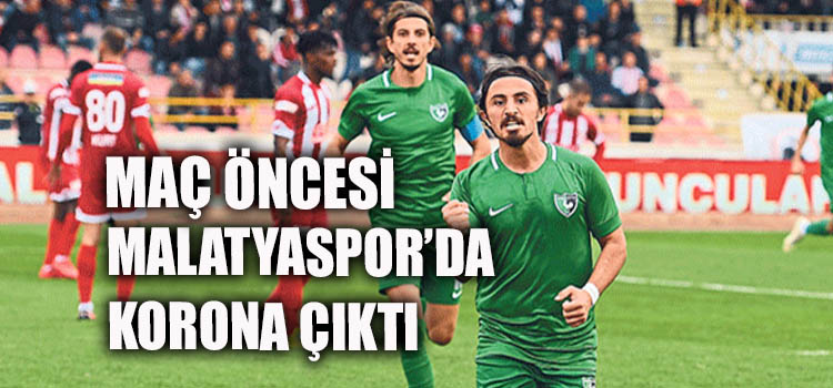 Denizlispor maçı öncesi Malatya’da korona vakası