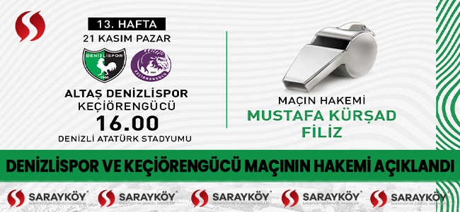 Denizlispor ve Keçiörengücü maçının hakemi açıklandı 