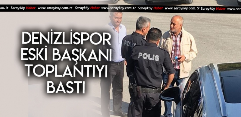 ESKİ BAŞKAN TOPLANTI BASTI 