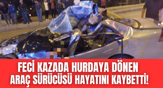 Genç kurye hurdaya dönen araçtan sağ kurtulamadı!