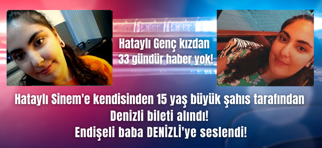 Hataylı Kayıp Genç Kız Denizli'de Aranıyor!