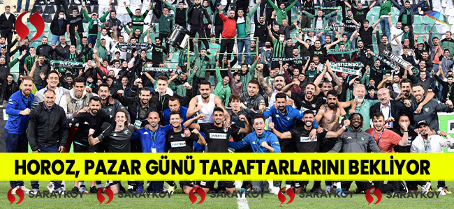 Horoz, pazar günü taraftarlarını bekliyor