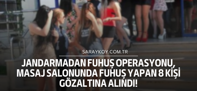 Jandarmadan fuhuş operasyonu, masaj salonunda fuhuş yapan 8 kişi gözaltına alındı!