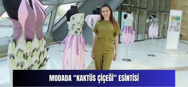 Kaktüs Çiçeği Modaya Esin Kaynağı Oldu
