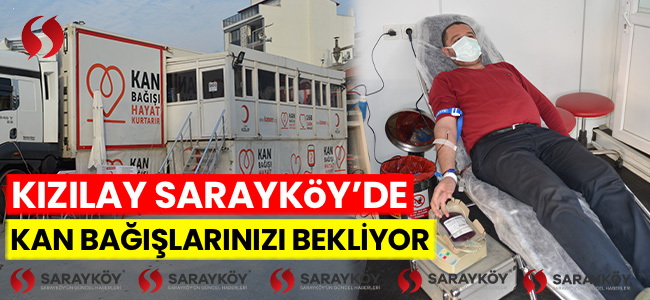 Kızılay Sarayköy'de Kan Bağışlarınızı Bekliyor!