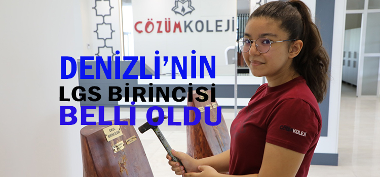 LGS’DE DENİZLİ 1.’NCİSİ ŞEVVAL BERBER OLDU