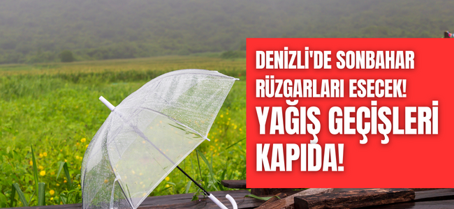 Meteoroloji Açıkladı, Hafta Sonu Denizli'de bölgesel yağış bekleniyor!