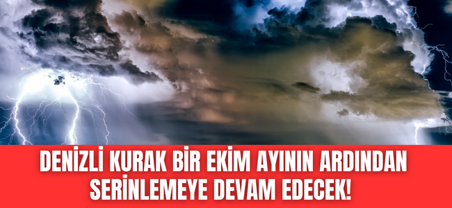 Meteoroloji duyurdu Denizli mevsimsel sağanaklar ile serinlemeye devam edecek!