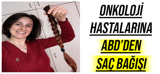 Onkoloji Hastalarına ABD’den Saç Bağışı!