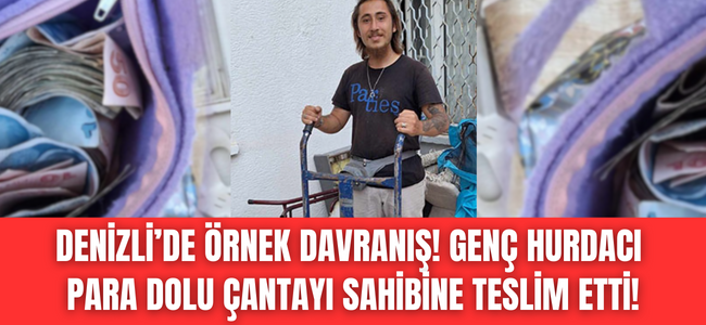 Para dolu çanta bulan Denizlili hurdacıdan örnek davranış!