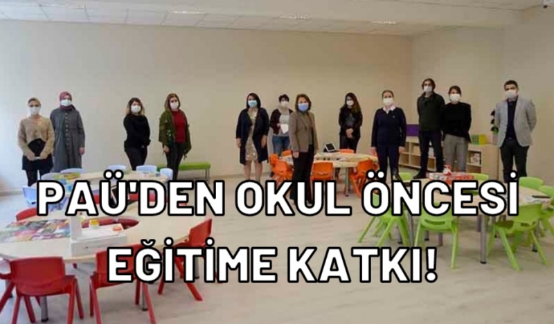 PAÜ’den Okul Öncesi Eğitime Katkı!