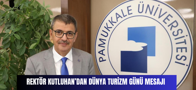 Rektör Kutluhan’dan Dünya Turizm Günü Mesajı
