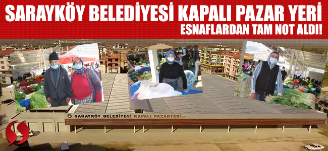 Sarayköy Belediyesi Kapalı Pazar Yeri esnaflardan tam not aldı!
