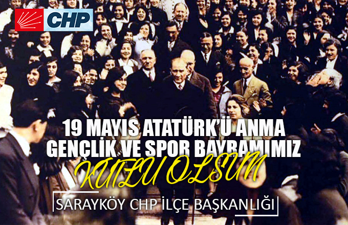 SARAYKÖY CHP İLÇE BAŞKANLIĞI 19 MAYIS MESAJI YAYINLADI 