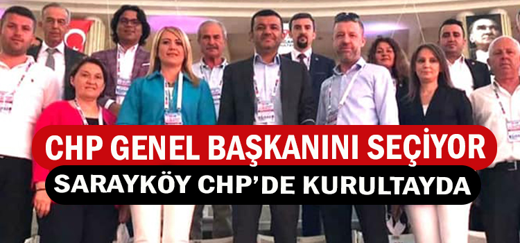 SARAYKÖY CHP İLÇE BAŞKANI KURULTAYDA 