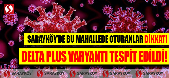 Sarayköy'de bu mahallede oturanlar dikkat! Delta plus varyantı tespit edildi!