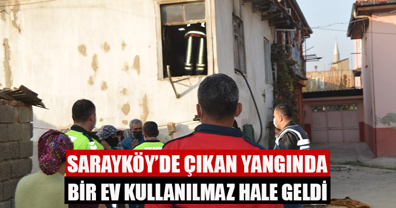 Sarayköy'de Çıkan Yangında Bir Ev Kullanılmaz Hale Geldi