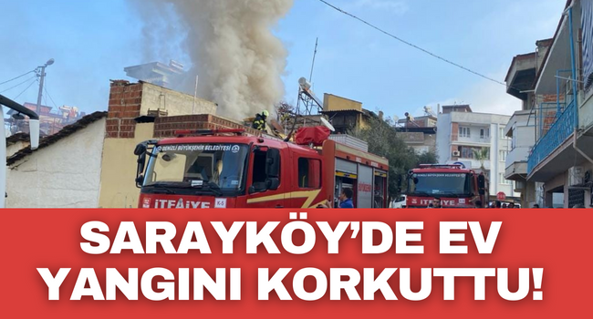 Sarayköy'de ev yangını! Yükselen dumanlar korkuttu!