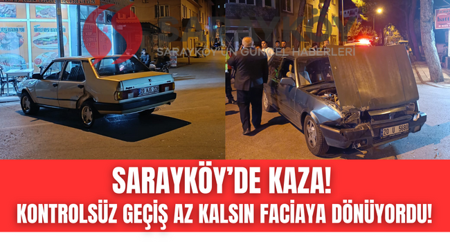 Sarayköy'de feci kaza ucuz atlatıldı, iki otomobilde de maddi hasar var!