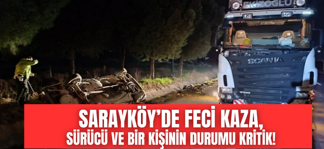 Sarayköy'de feci kaza , 2 kişinin sağlık durumu kritik!