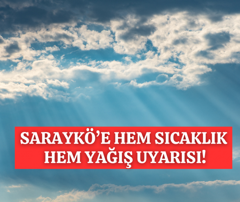 Sarayköy'de hafta sonu sıcaklık yeni hafta da  yağış uyarısı! 