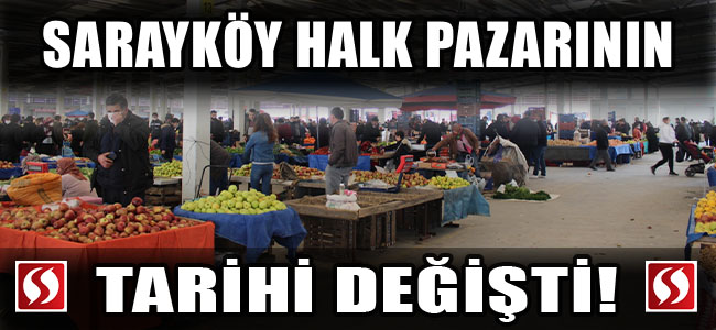 Sarayköy'de halk pazarının tarihi değişti!