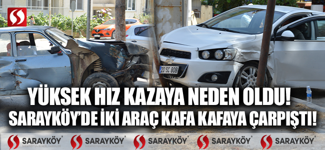 Sarayköy'de iki araç kafa kafaya çarpıştı! Reklam panosuna çarparak durabildi!