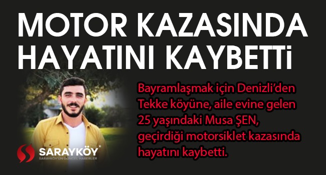 Sarayköy'de motor kazasında hayatını kaybetti!