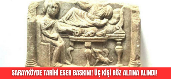 Sarayköy'de tarihi eser baskını! üç kişi göz altına alındı!