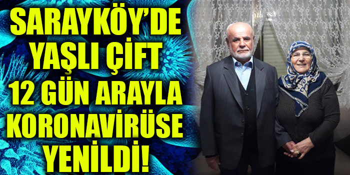 Sarayköy'de Yaşlı Çift 12 Gün Arayla Koronavirüse Yenildi!