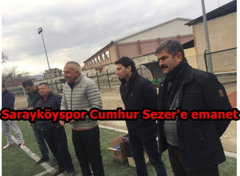 Sarayköyspor Cumhur Sezer'e emanet