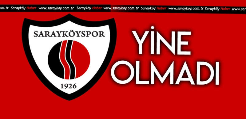 SARAYKÖYSPOR YİNE YÜZLERİ GÜLDÜRMEDİ 