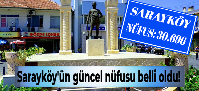 Sarayköy'ün güncel nüfusu belli oldu! 