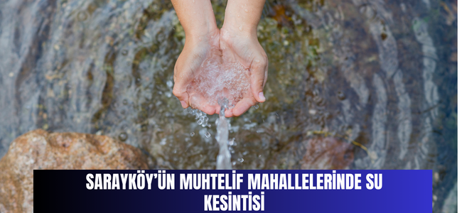 Sarayköy’ün muhtelif mahallelerinde su kesintisi