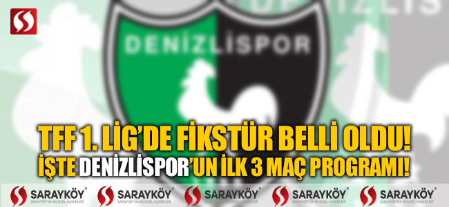 Tff 1. Lig'de Fikstür Belli Oldu! İşte Denizlispor'un İlk 3 Maç Programı!