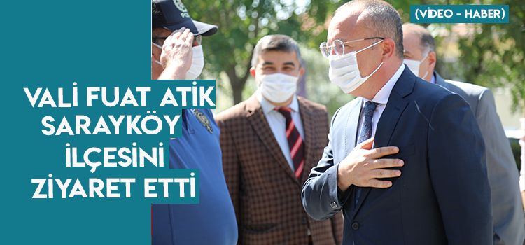 VALİ ATİK BİR DİZİ ZİYARET İÇİN SARAYKÖY'DE 