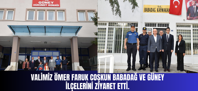 Valimiz Ömer Faruk Coşkun Babadağ ve Güney ilçelerini ziyaret etti.