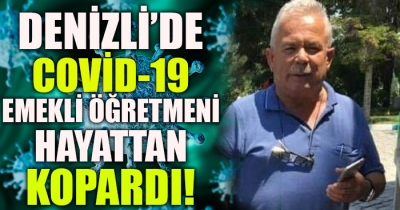 Denizli'de Covid-19 Emekli Öğretmeni Hayattan Kopardı!
