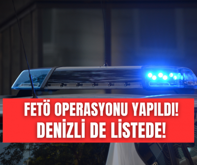 14 İlde FETÖ operasyonu! Denizli'de listede!