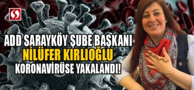 ADD Sarayköy Şube Başkanı Kırlıoğlu koronavirüse yakalandı!