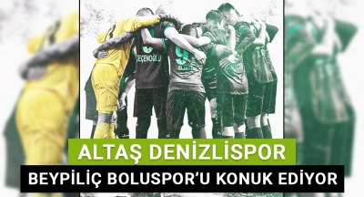 Altaş Denizlispor, Beypiliç Boluspor'u konuk ediyor!