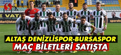 Altaş Denizlispor-Bursaspor maç biletleri satışta!