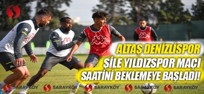 Altaş Denizlispor, Şile Yıldızspor maçının saatini beklemeye başladı!