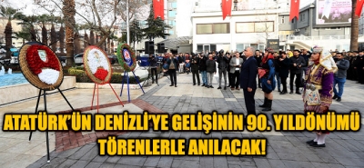 Atatürk'ün Denizli'ye Gelişinin 90. Yıldönümü Törenlerle Anılacak!