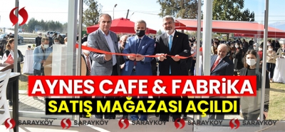 Aynes Cafe & Fabrika Satış Mağazası Açıldı!