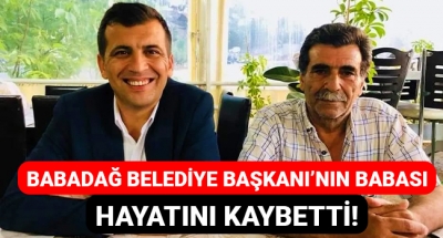 Babadağ Belediye Başkanı'nın babası hayatını kaybetti!