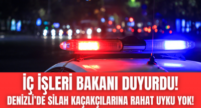 Bakan Yerlikaya açıkladı! Denizli'de silah kaçakçılarına rahat uyku yok!