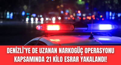 Bakan Yerlikaya duyurdu! Denizli'de 21 kilo esrar yakalandı! 