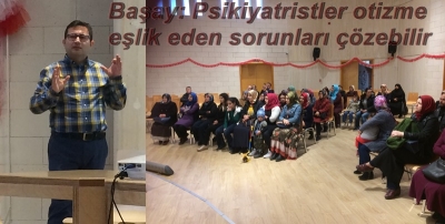 Başay: Psikiyatristler otizme eşlik eden sorunları çözebilir