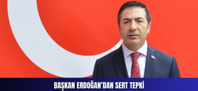 BAŞKAN ERDOĞAN’DAN SERT TEPKİ